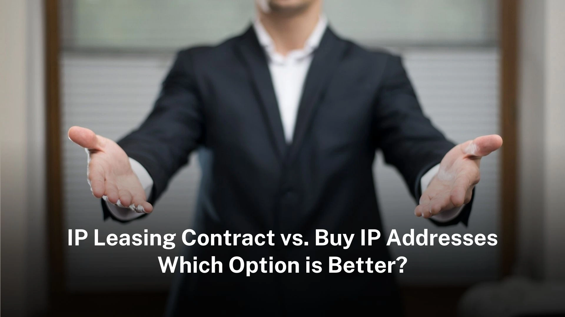 IP Leasing Contract vs. Buy IP Addresses