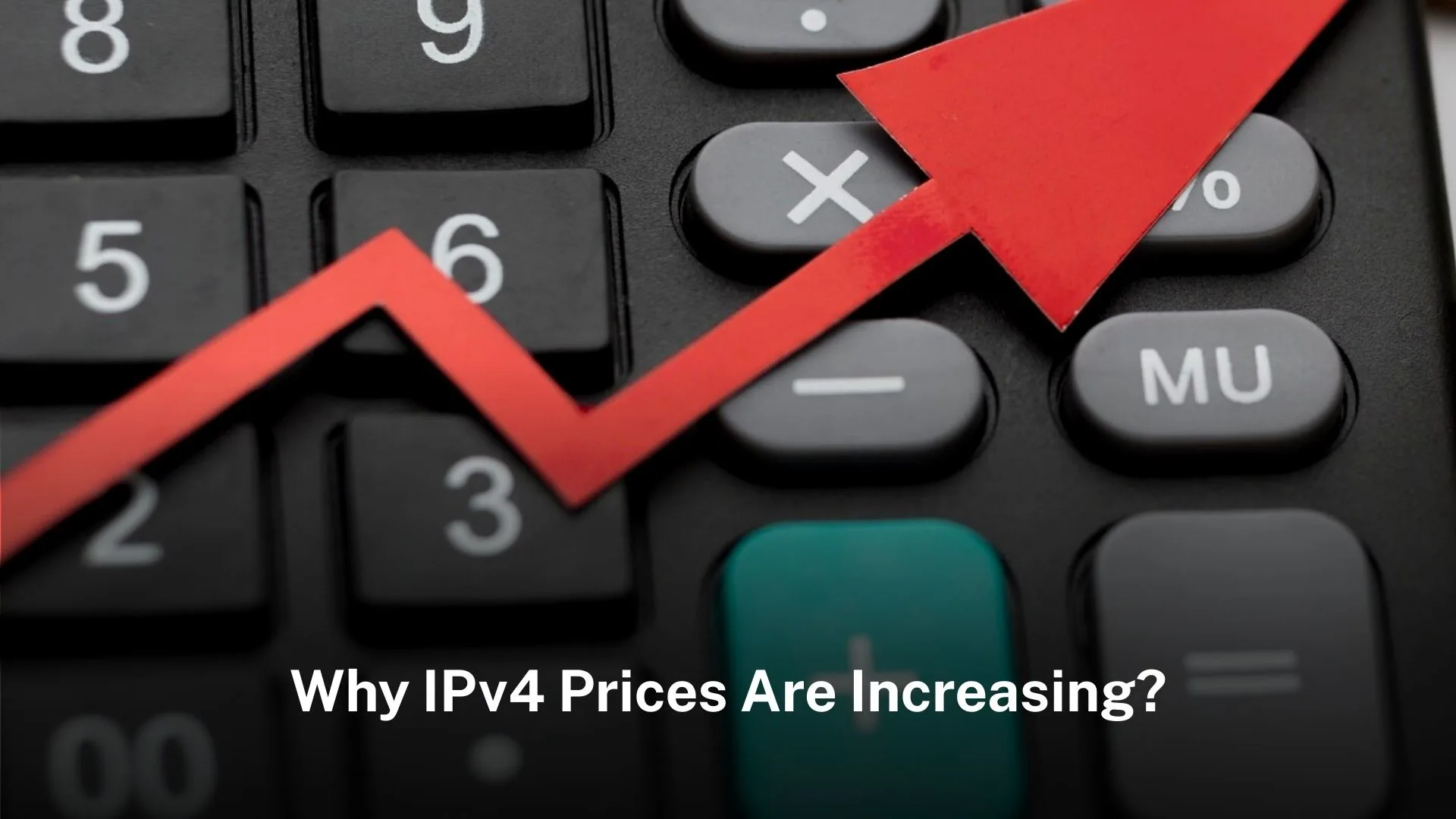 Why IPv4 Prices Keep Rising? IPV4 Scarcity